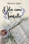 Dita come farfalle. E-book. Formato EPUB ebook