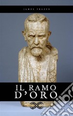 Il Ramo d&apos;OroStudio sulla magia e la religione. E-book. Formato EPUB ebook