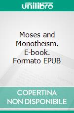 Moses and Monotheism. E-book. Formato EPUB ebook di Sigmund Freud