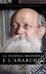 La scienza moderna e l&apos;anarchia. E-book. Formato EPUB ebook