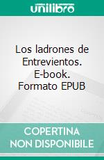 Los ladrones de Entrevientos. E-book. Formato EPUB ebook