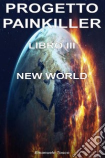 Progetto PainkillerLibro 3 - New World. E-book. Formato EPUB ebook di Emanuele Tosco