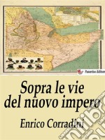 Sopra le vie del nuovo impero. E-book. Formato EPUB ebook