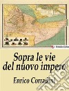 Sopra le vie del nuovo impero. E-book. Formato EPUB ebook