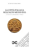 La Città Italiana nell&apos;Alto Medio EvoIl Periodo Langobardo-Franco. E-book. Formato EPUB ebook