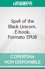 Spell of the Black Unicorn. E-book. Formato EPUB ebook di Lorelei Bell