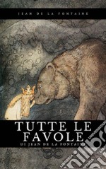 Tutte le favoledi Jean de La Fontaine. E-book. Formato EPUB ebook