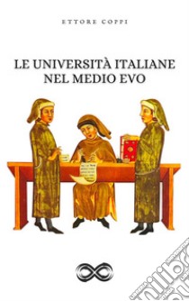 Le Università italiane nel Medio Evo. E-book. Formato EPUB ebook di Ettore Coppi