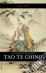 Tao Te ChingLa regola celeste. E-book. Formato EPUB ebook