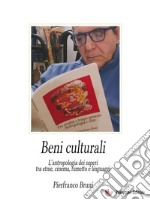 Beni culturali Vol.1L’antropologia dei saperi tra etnie, cinema, fumetto e linguaggi. E-book. Formato EPUB ebook