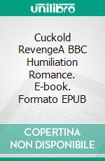 Cuckold RevengeA BBC Humiliation Romance. E-book. Formato EPUB ebook di Jeff Miller