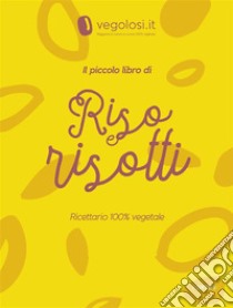 Il piccolo libro di riso e risotti. E-book. Formato PDF ebook di Vegolosi