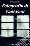 Fotografie di Fantasmi. E-book. Formato EPUB ebook