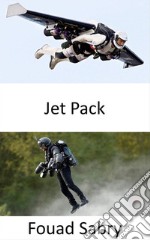 Jet PackFlying like Iron Man. E-book. Formato EPUB ebook