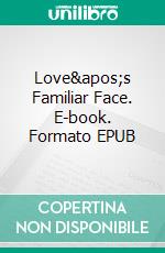 Love's Familiar Face. E-book. Formato EPUB ebook di Betty McLain