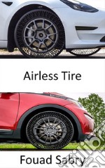 Airless TireReinventing the wheel. E-book. Formato EPUB ebook