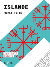 IslandeQuasi tutte. E-book. Formato EPUB ebook di Igor Ebuli Poletti