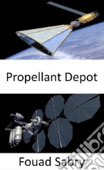 Propellant DepotBuilding the Interplanetary Highway. E-book. Formato EPUB ebook