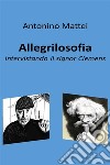 AllegrilosofiaIntervistando il signor Clemens. E-book. Formato EPUB ebook di Antonino Mattei