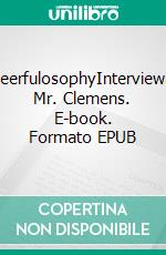 CheerfulosophyInterviewing Mr. Clemens. E-book. Formato EPUB ebook di Antonino Mattei