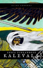 KalevalaIl poema epico finlandese. E-book. Formato EPUB ebook