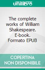 The complete works of William Shakespeare. E-book. Formato EPUB ebook di William Shakespeare