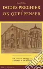 Dodes Preghier E On Quei PenserUn Umile Omaggio A Milano E Al Suo Dialetto. E-book. Formato EPUB ebook