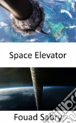 Space ElevatorPushing an elevator button for a ride into heaven. E-book. Formato EPUB ebook