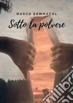 sotto la polvere. E-book. Formato EPUB