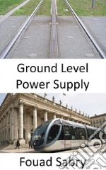 Ground Level Power SupplyRailway vision for the future. E-book. Formato EPUB ebook