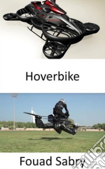 HoverbikeDas fliegende Motorrad ist offiziell da!. E-book. Formato EPUB ebook di Fouad Sabry