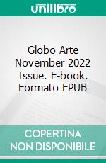 Globo Arte November 2022 Issue. E-book. Formato EPUB ebook