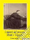 I misteri del processo Monti e Tognetti. E-book. Formato EPUB ebook di Gaetano Sanvittore