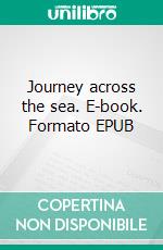 Journey across the sea. E-book. Formato EPUB ebook