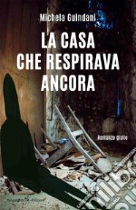 La casa che respirava ancora. E-book. Formato EPUB ebook