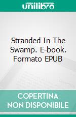 Stranded In The Swamp. E-book. Formato EPUB ebook di Jim Riley