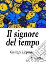 Il signore del tempo. E-book. Formato EPUB ebook