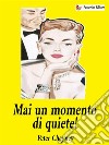 Mai un momento di quiete!. E-book. Formato EPUB ebook