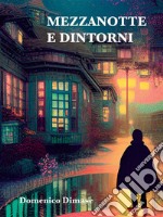 Mezzanotte  e  dintorniRacconti  dell&apos; Immaginario. E-book. Formato EPUB