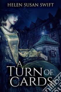 A Turn of Cards. E-book. Formato EPUB ebook di Helen Susan Swift