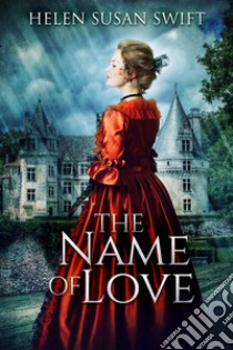 The Name of Love. E-book. Formato EPUB ebook di Helen Susan Swift