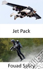 Jet PackVoler comme Iron Man. E-book. Formato EPUB ebook