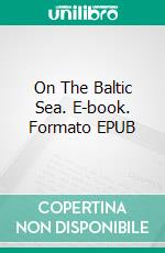 On The Baltic Sea. E-book. Formato EPUB ebook di Robert Miller