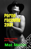 Porno raccolta 2021. E-book. Formato EPUB ebook