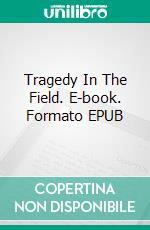 Tragedy In The Field. E-book. Formato EPUB ebook di Robert Miller