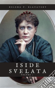 Iside SvelataVolume 1. E-book. Formato EPUB ebook di Helena Petrovna Blavatsky