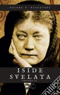 Iside Svelata - Volume 2. E-book. Formato EPUB ebook di Helena Petrovna Blavatsky