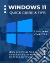 Windows 11 Quick Guide & TipsLearn How to Use Tons of Windows 11 Hidden Features, Functions and Tricks. E-book. Formato EPUB ebook di Cecile Dean