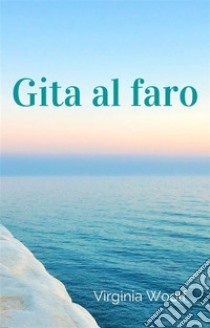 Gita al faro. E-book. Formato EPUB ebook di Virginia Wolf