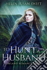 To Hunt A Husband. E-book. Formato EPUB ebook